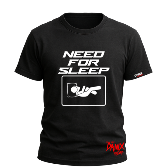 Tshirt NEED FOR SLEEP [DANIX CENSORED]